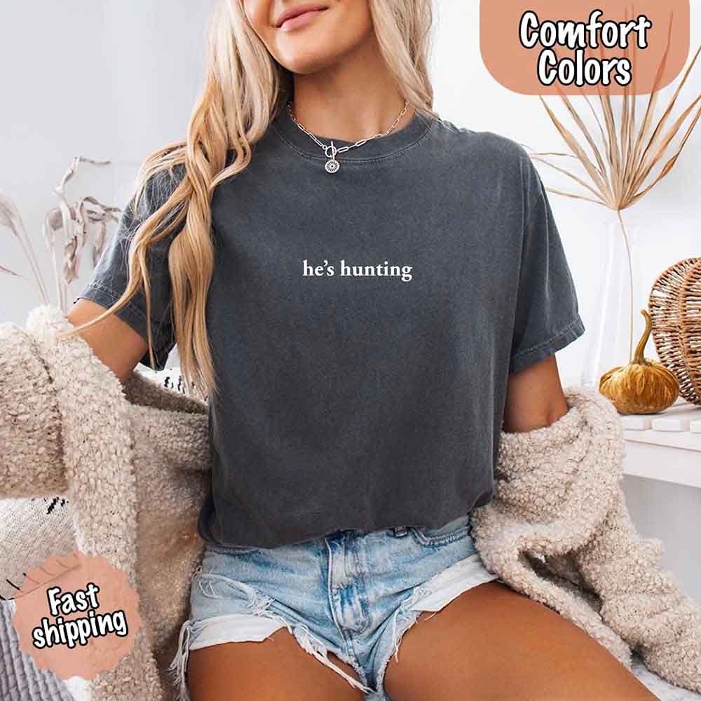He’s Hunting – Funny Outdoor Lifestyle Shirt for Women - GHAVASTORE