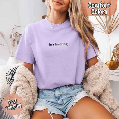 He’s Hunting – Funny Outdoor Lifestyle Shirt for Women - GHAVASTORE