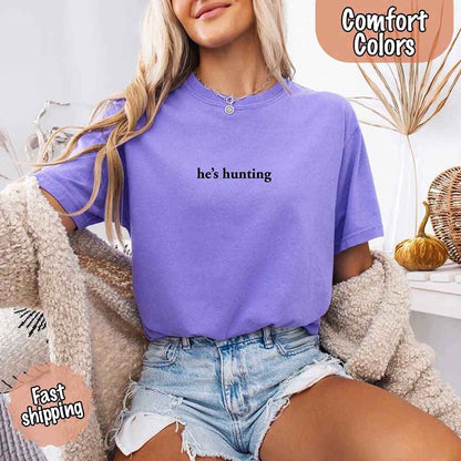 He’s Hunting – Funny Outdoor Lifestyle Shirt for Women - GHAVASTORE
